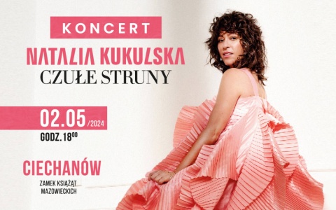 02.05.2024 Natalia Kukulska – „Czułe struny”, Ciechanów, Poland